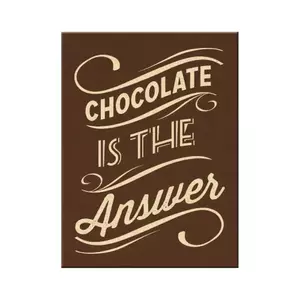 Külmkapimagnet 6x8cm Chocolate is the Answer (šokolaad on vastus)-1