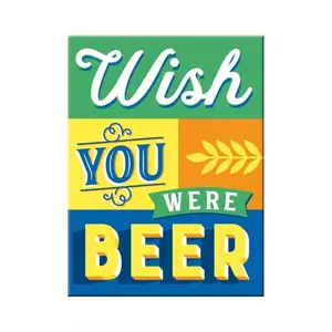 Μαγνήτης ψυγείου 6x8cm Wish You Were Beer-1
