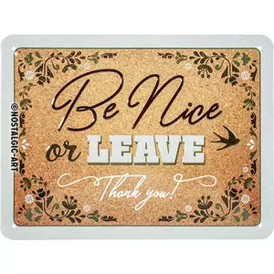 Tinnen poster 15x20cm Be Nice Or Leave-1
