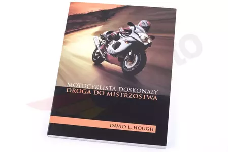 Książka Motocyklista doskonały Droga do mistrzostwa Hough David L.